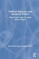 Political Advocacy and American Politics: Why People Fight So Often About Politics