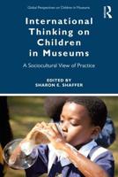International Thinking on Children in Museums: A Sociocultural View of Practice