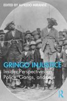Gringo Injustice: Insider Perspectives on Police, Gangs, and Law