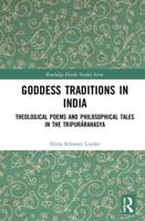 Goddess Traditions in India: Theological Poems and Philosophical Tales in the Tripurārahasya