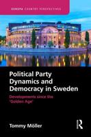 Political Party Dynamics and Democracy in Sweden:: Developments since the 'Golden Age'