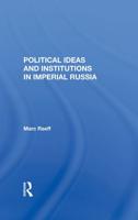 Political Ideas and Institutions in Imperial Russia