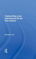 Political Risk in the International Oil and Gas Industry