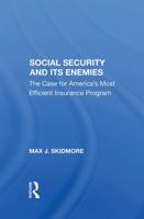 Social Security and Its Enemies