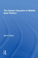 The Islamic Question in Middle East Politics