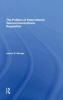 The Politics Of International Telecommunications Regulation