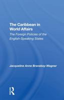 The Caribbean In World Affairs: The Foreign Policies Of The Englishspeaking States
