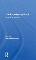 The Experienced Soul: Studies In Amichai