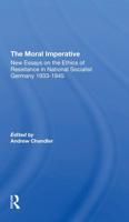 The Moral Imperative: New Essays On The Ethics Of Resistance In National Socialist Germany 19331945