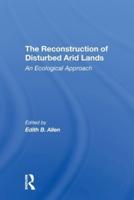 The Reconstruction of Disturbed Arid Lands
