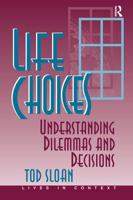 Life Choices: Understanding Dilemmas And Decisions