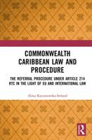 Commonwealth Caribbean Law and Procedure: The Referral Procedure under Article 214 RTC in the Light of EU and International Law