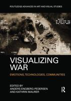 Visualizing War : Emotions, Technologies, Communities