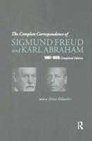 The Complete Correspondence of Sigmund Freud and Karl Abraham, 1907-1925