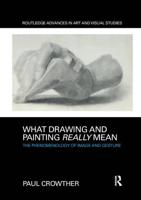 What Drawing and Painting Really Mean : The Phenomenology of Image and Gesture