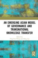 An Emerging Asian Model of Governance and Transnational Knowledge Transfer
