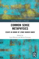 Common Sense Metaphysics: Essays in Honor of Lynne Rudder Baker