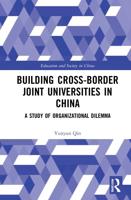 Building Cross-border Joint Universities in China: A Study of Organizational Dilemma