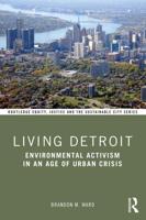 Living Detroit: Environmental Activism in an Age of Urban Crisis