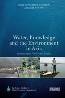 Water, Knowledge and the Environment in Asia: Epistemologies, Practices and Locales