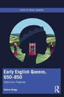 Early English Queens, 650-850: Speculum Reginae