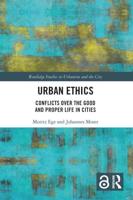 Urban Ethics: Conflicts Over the Good and Proper Life in Cities