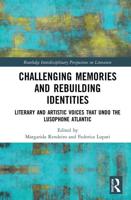 Challenging Memories and Rebuilding Identities: Literary and Artistic Voices that undo the Lusophone Atlantic