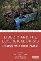 Liberty and the Ecological Crisis : Freedom on a Finite Planet
