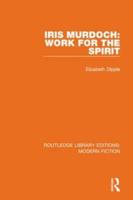 Iris Murdoch: Work for the Spirit