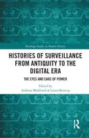 Histories of Surveillance from Antiquity to the Digital Era: The Eyes and Ears of Power