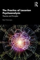 The Practice of Lacanian Psychoanalysis: Theories and Principles