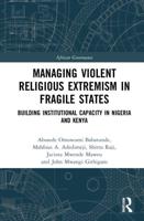 Managing Violent Religious Extremism in Fragile States: Building Institutional Capacity in Nigeria and Kenya