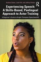 Experiencing Speech: A Skills-Based, Panlingual Approach to Actor Training: A Beginner's Guide to Knight-Thompson Speechwork®