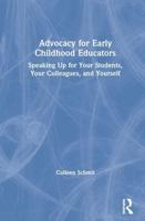 Advocacy for Early Childhood Educators: Speaking Up for Your Students, Your Colleagues, and Yourself