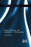 Values, Objectivity, and Explanation in Historiography