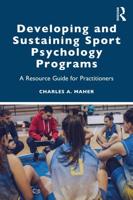 Developing and Sustaining Sport Psychology Programs: A Resource Guide for Practitioners