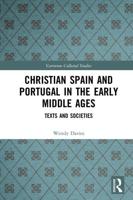 Christian Spain and Portugal in the Early Middle Ages: Texts and Societies