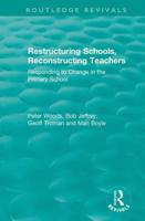Restructuring Schools, Reconstructing Teachers: Responding to Change in the Primary School