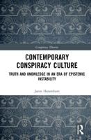 Contemporary Conspiracy Culture: Truth and Knowledge in an Era of Epistemic Instability