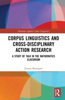 Corpus Linguistics and Cross-Disciplinary Action Research: A Study of Talk in the Mathematics Classroom