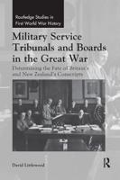 Military Service Tribunals and Boards in the Great War : Determining the Fate of Britain's and New Zealand's Conscripts
