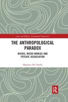The Anthropological Paradox: Niches, Micro-worlds and Psychic Dissociation