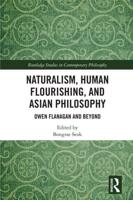 Naturalism, Human Flourishing, and Asian Philosophy: Owen Flanagan and Beyond