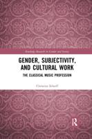 Gender, Subjectivity, and Cultural Work: The Classical Music Profession