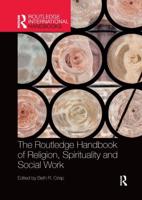 The Routledge Handbook of Religion, Spirituality and Social Work