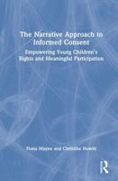 The Narrative Approach to Informed Consent: Empowering Young Children's Rights and Meaningful Participation