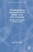 Transformational Sanctuaries in the Middle Level ELA Classroom: Creating Truth Spaces for Black Girls