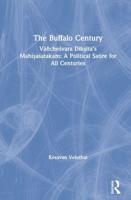 The Buffalo Century: Vāñcheśvara Dīkṣita's Mahiṣaśatakam: A Political Satire for All Centuries
