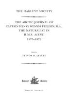 The Arctic Journal of Captain Henry Wemyss Feilden, R.A., the Naturalist in H.M.S. Alert, 1875-1876