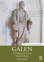 Galen : A Thinking Doctor in Imperial Rome